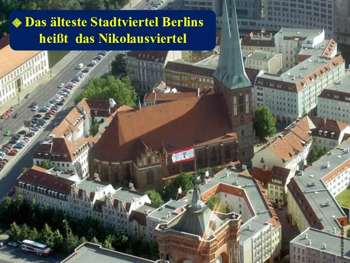 Das älteste Stadtviertel Berlins heißt das Nikolausviertel