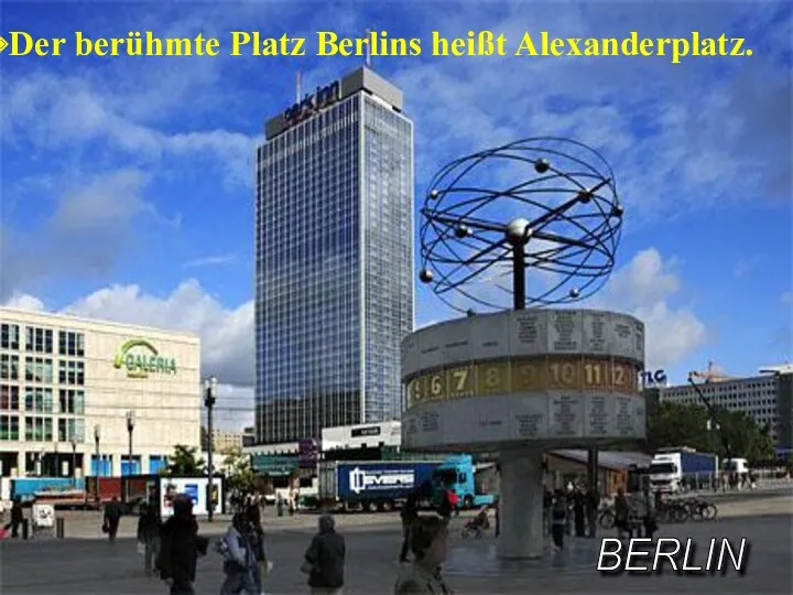 BERLIN Der berühmte Platz Berlins heißt Alexanderplatz.