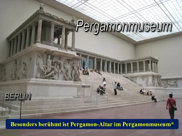 Pergamonmuseum BERLIN Besonders berühmt ist Pergamon-Altar im Pergamonmuseum*