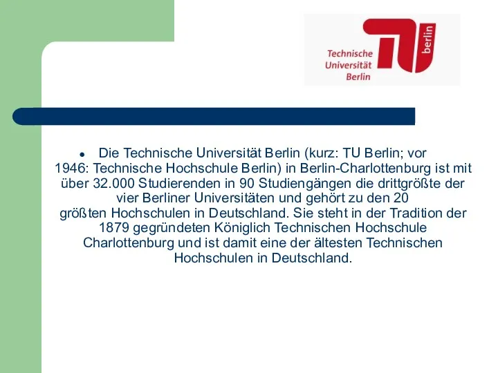 Die Technische Universität Berlin (kurz: TU Berlin; vor 1946: Technische