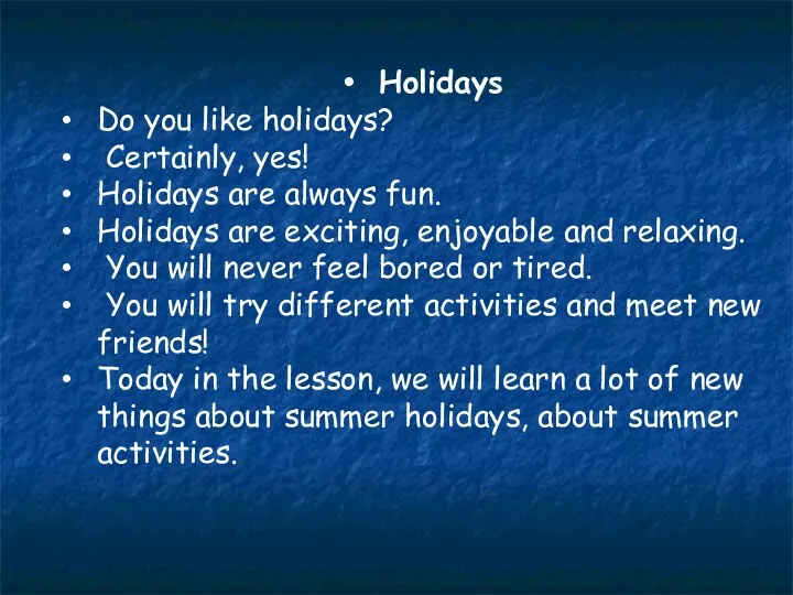 Holidays Do you like holidays? Certainly, yes! Holidays are always