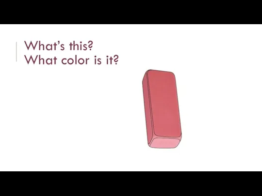 What’s this? What color is it?