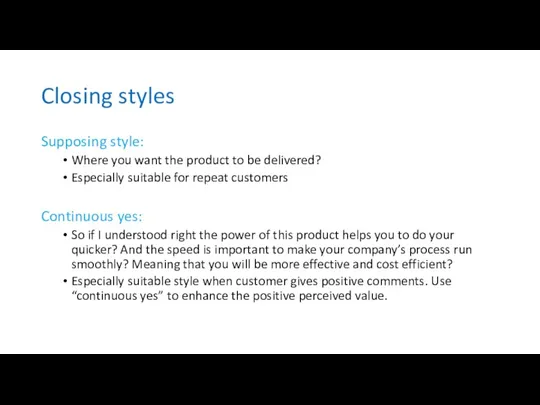 Closing styles Supposing style: Where you want the product to