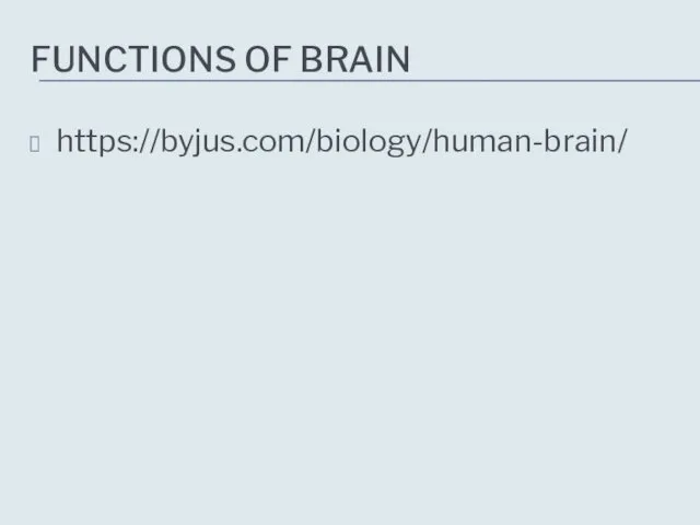 FUNCTIONS OF BRAIN https://byjus.com/biology/human-brain/