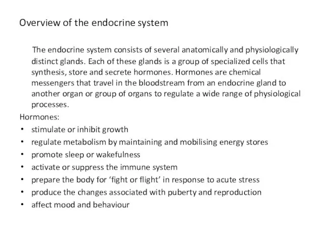 Overview of the endocrine system The endocrine system consists of