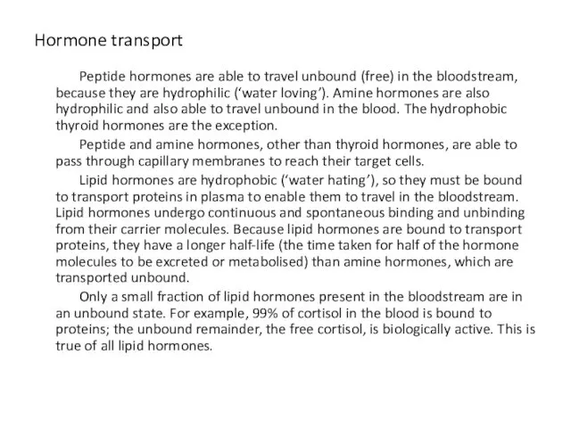 Hormone transport Peptide hormones are able to travel unbound (free)