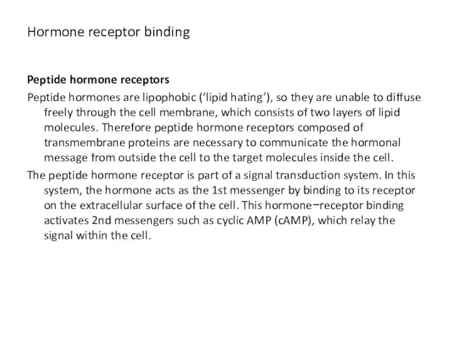 Hormone receptor binding Peptide hormone receptors Peptide hormones are lipophobic