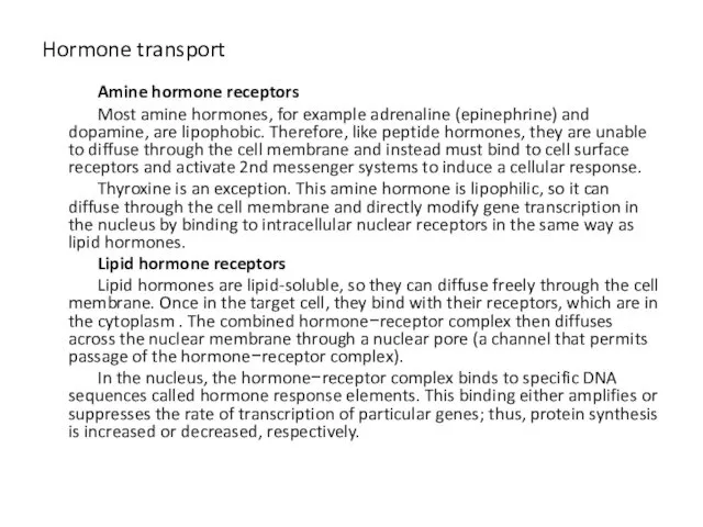 Hormone transport Amine hormone receptors Most amine hormones, for example