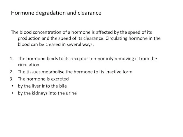 Hormone degradation and clearance The blood concentration of a hormone