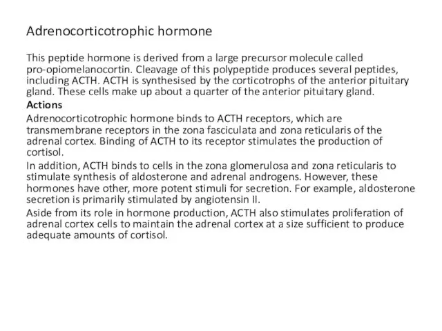 Adrenocorticotrophic hormone This peptide hormone is derived from a large