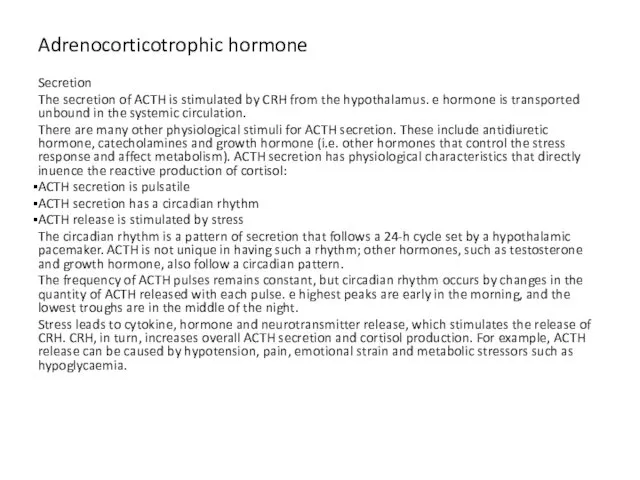 Adrenocorticotrophic hormone Secretion The secretion of ACTH is stimulated by