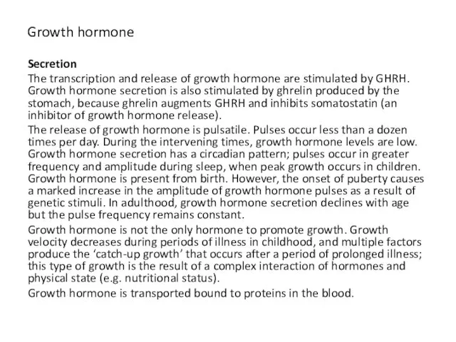 Growth hormone Secretion The transcription and release of growth hormone