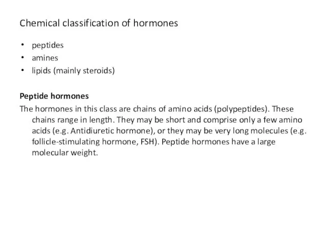 Chemical classification of hormones peptides amines lipids (mainly steroids) Peptide