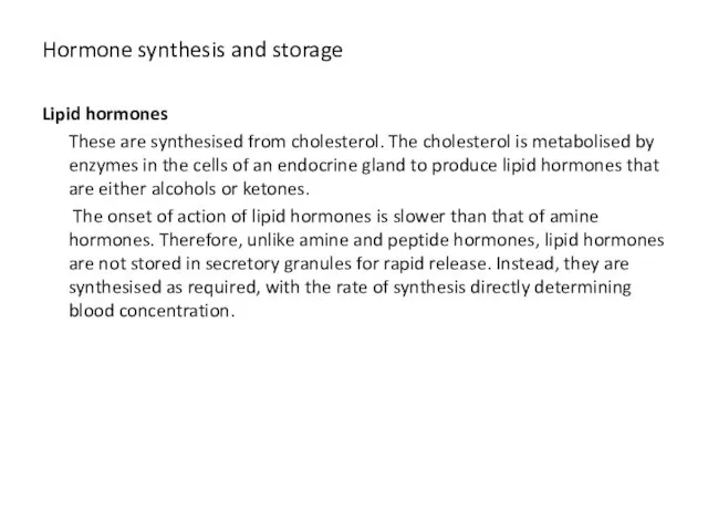 Hormone synthesis and storage Lipid hormones These are synthesised from