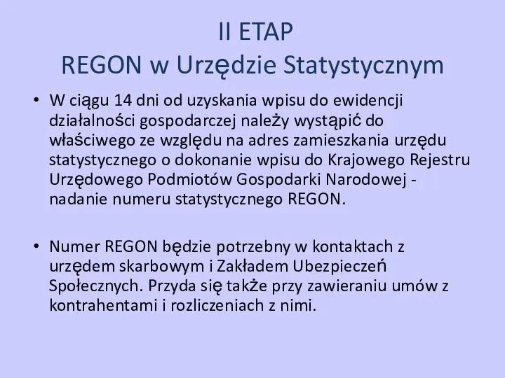 II ETAP REGON w Urzędzie Statystycznym W ciągu 14 dni od uzyskania wpisu