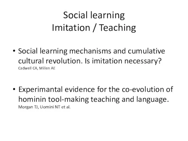 Social learning Imitation / Teaching Social learning mechanisms and cumulative