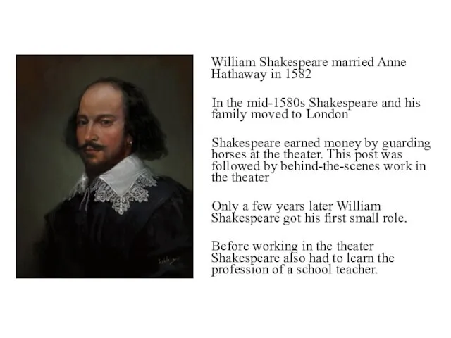 William Shakespeare married Anne Hathaway in 1582 In the mid-1580s