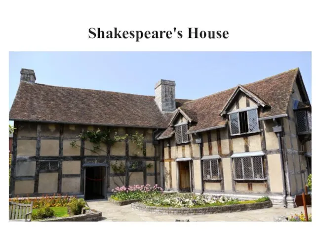 Shakespeare's House The architecture of the house is typical for