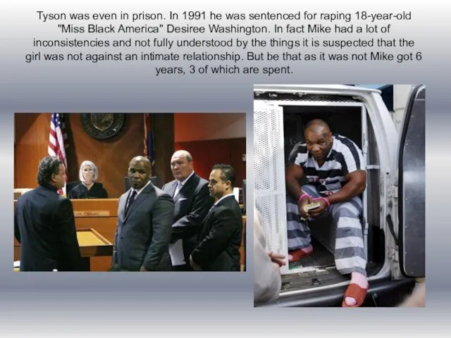 Tyson was even in prison. In 1991 he was sentenced