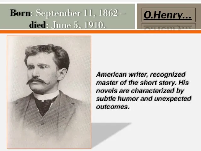 Born: September 11, 1862 – died: June 5, 1910. American