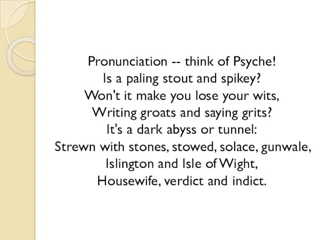 Pronunciation -- think of Psyche! Is a paling stout and