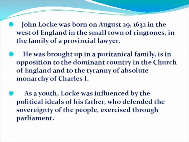 John Locke was born on August 29, 1632 in the west of England