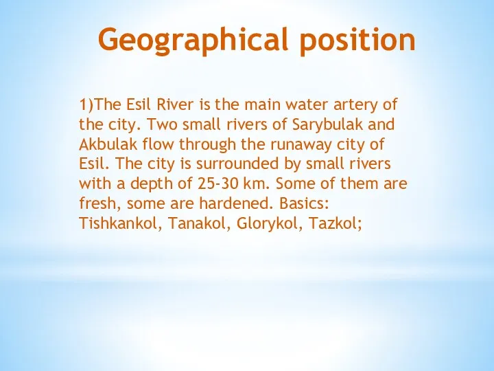 Geographical position 1)The Esil River is the main water artery