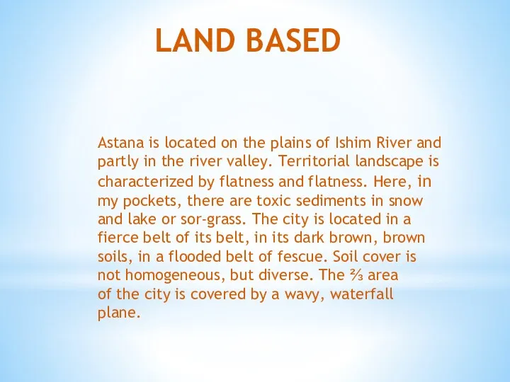 LAND BASED Astana is located on the plains of Ishim