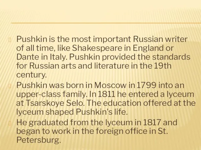 Pushkin is the most important Russian writer of all time, like Shakespeare in