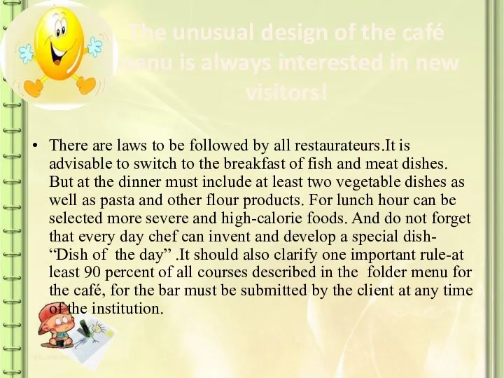 The unusual design of the café menu is always interested