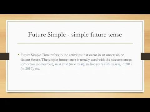 Future Simple - simple future tense Future Simple Time refers