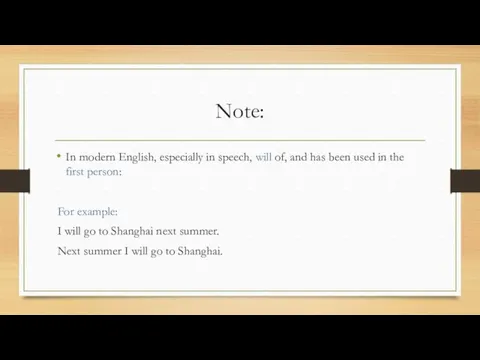 Note: In modern English, especially in speech, will of, and