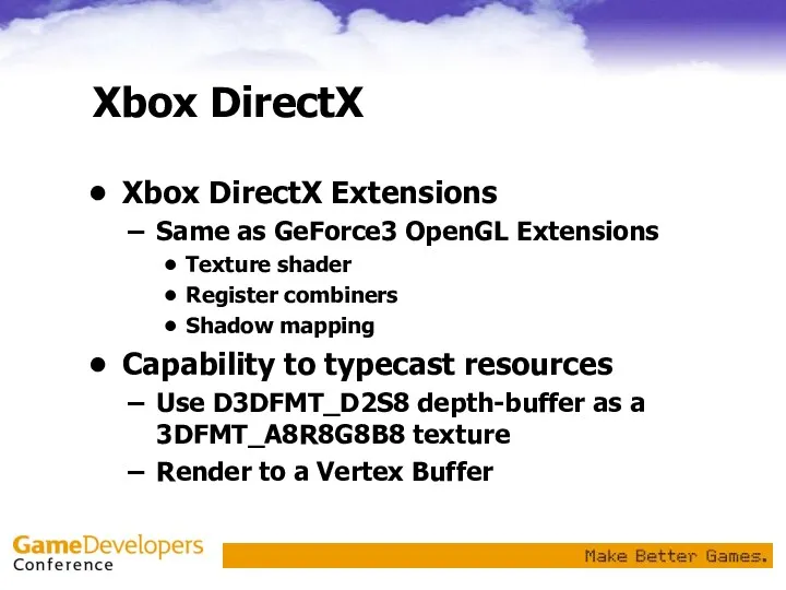 Xbox DirectX Xbox DirectX Extensions Same as GeForce3 OpenGL Extensions