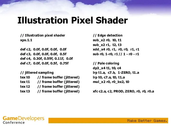Illustration Pixel Shader // Edge detection sub_x2 r0, t0, t1