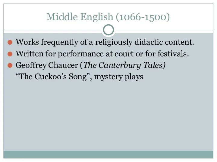 Middle English (1066-1500)‏ Works frequently of a religiously didactic content. Written for performance
