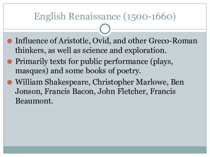 English Renaissance (1500-1660)‏ Influence of Aristotle, Ovid, and other Greco-Roman thinkers, as well