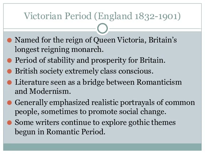 Victorian Period (England 1832-1901)‏ Named for the reign of Queen Victoria, Britain’s longest