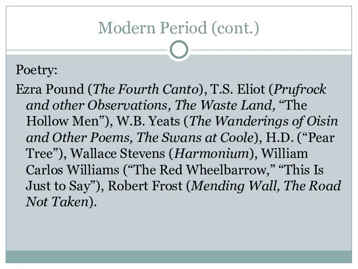 Modern Period (cont.)‏ Poetry: Ezra Pound (The Fourth Canto), T.S. Eliot (Prufrock and