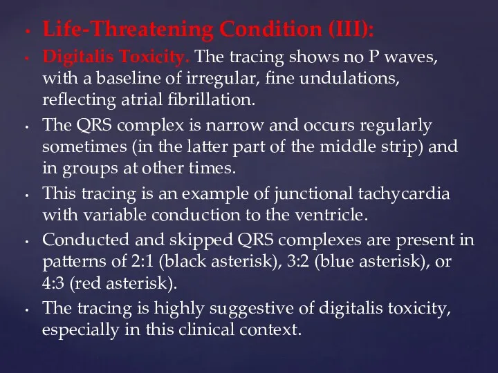 Life-Threatening Condition (III): Digitalis Toxicity. The tracing shows no P