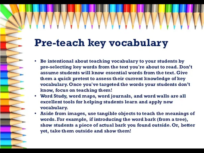 Pre-teach key vocabulary Be intentional about teaching vocabulary to your