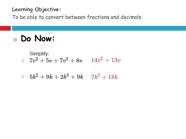 Do Now: Learning Objective: To be able to convert between fractions and decimals