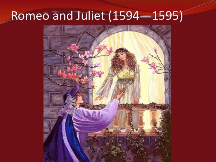 Romeo and Juliet (1594—1595)