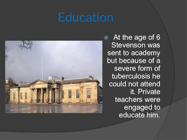 Education At the age of 6 Stevenson was sent to