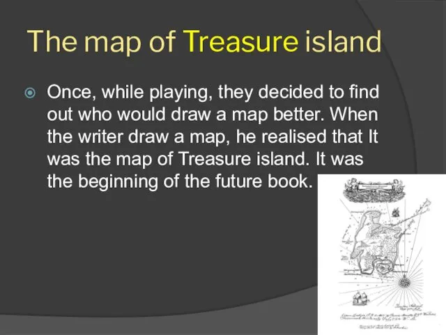 The map of Treasure island Once, while playing, they decided