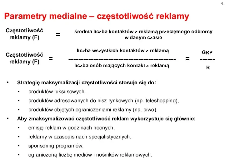 Parametry medialne – częstotliwość reklamy Strategię maksymalizacji częstotliwości stosuje się