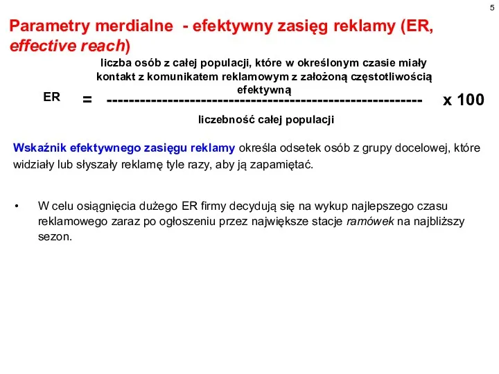 Parametry merdialne - efektywny zasięg reklamy (ER, effective reach) Wskaźnik