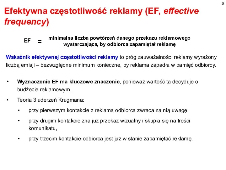 Efektywna częstotliwość reklamy (EF, effective frequency) Wskaźnik efektywnej częstotliwości reklamy