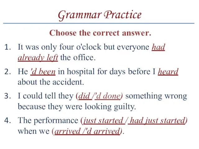 Grammar Practice Choose the correct answer. It was only four