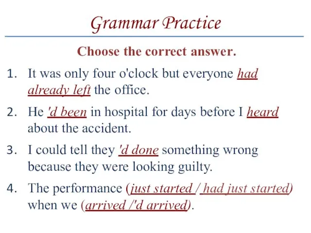 Grammar Practice Choose the correct answer. It was only four