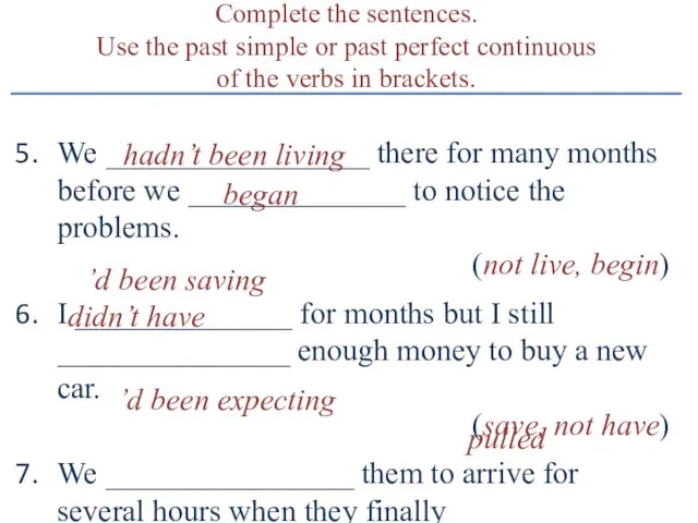 Complete the sentences. Use the past simple or past perfect